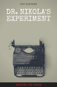 Title: Dr. Nikola's Experiment, Author: Guy Boothby