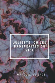Title: Juliette, ou les Prospï¿½ritï¿½s du vice, Author: Marquis De Sade
