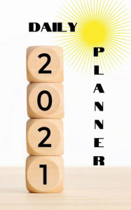 Title: 2021 Daily Planner: 5 x 8 inches Daily Planner, 12 months organizer, Daily Notes and time management, Schedule Organizer Jan 01- Dec 31, Author: Rossa Moss