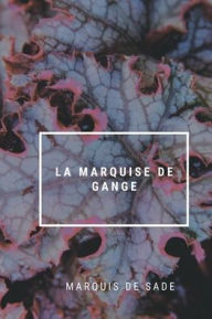 Title: La Marquise de Gange, Author: Marquis De Sade