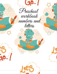 Title: Preschool workbook numbers and letters: Stunning educational workbook, counting,trace the numbers, finding the same letter, spot the letter and coloring pages, Author: Cristie Publishing