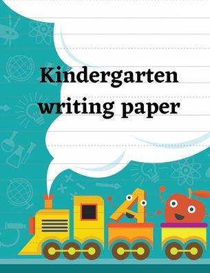 Kindergarten writing paper: Notebook with 100 Blank handwriting practice paper with dotted lines/ Perfect practice book for preschoolers and kids