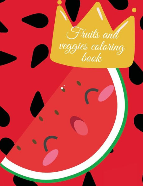 Fruits and veggies coloring book: Stunning educational fruits and vegetables coloring book for kids.