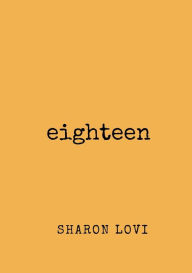 Title: EIGHTEEN: a collection of poetry & prose:, Author: Sharon Lovi