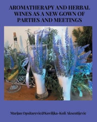 Title: Aromatherapy and Herbal Wines as a New Gown of Parties and Meetings, Author: Marjan Opsitarevic