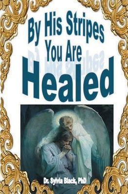 By His Stripes You Are Healed: Enforcing God's Law for Health and Healing