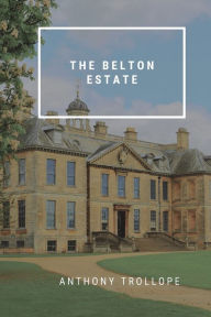 Title: The Belton Estate, Author: Anthony Trollope