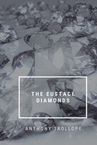 Title: The Eustace Diamonds, Author: Anthony Trollope