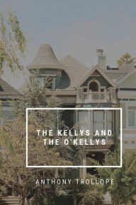 The Kellys and the O'Kellys: or, Landlords and Tenants