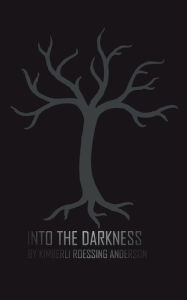 Title: Into the Darkness: Poems from 2020, Author: Kimberli Roessing-anderson