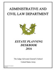 Title: Estate Planning Deskbook 2016, Author: United States Government Us Army