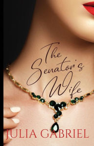 Title: The Senator's Wife, Author: Julia Gabriel