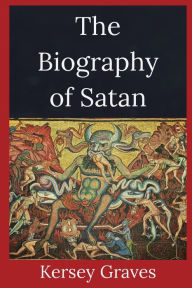 Title: The Biography of Satan, Author: Kersey Graves