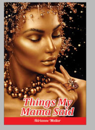 Free download e book pdf Things My Mama Said by Adrianne Walker in English