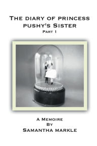 Ebook free online The Diary Of Princess Pushy's Sister Part 1 (English Edition) DJVU PDF CHM by Samantha Markle