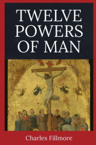 Title: Twelve Powers of Man, Author: Charles Fillmore