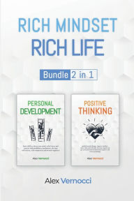Title: Rich Mindset, Rich Life: 2 Books in 1: Personal Development & Positive Thinking, to detox your mind, set goals, develop self esteem & confidence, Author: Alex Vernocci
