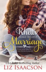 Title: Rhett's Make-Believe Marriage: Christmas Brides for Billionaire Brothers, Author: Liz Isaacson