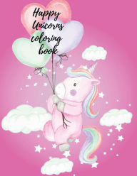 Title: Happy Unicorns coloring book: Stunning designs for kids ages 4-8,perfect gift for your loved ones., Author: Cristie Publishing