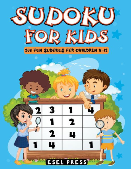 Sudoku for Kids: 200 Fun Sudokus for Children 9-12, Includes Solutions - Large Print 8.5 X 11