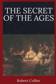 Title: The Secret of the Ages, Author: Robert Collier