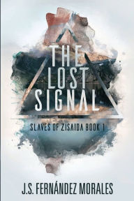Title: The Lost Signal, Author: J.S. Fernandez Morales