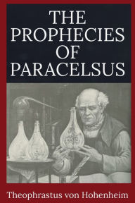Title: The Prophecies of Paracelsus, Author: Paracelsus
