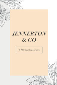 Title: JENNERTON & CO, Author: E. Phillips Oppenheim