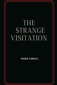 Title: The Strange Visitation, Author: Marie Corelli