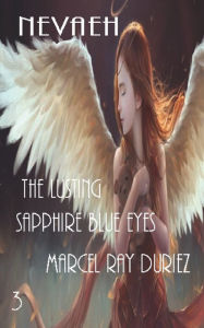 Title: Nevaeh The Lusting Sapphire Blue Eyes, Author: Marcel Ray Duriez