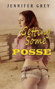 Title: Getting Some Posse: On the Trail with a Rancher's Daughters, Author: Jennifer Grey