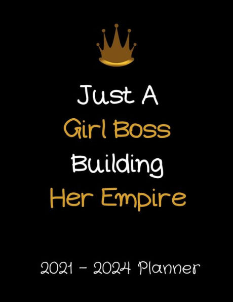 Just A Girl Boss Building Her Empire 2021-2024 Planner: Monthly Organizer & Agenda Calendar