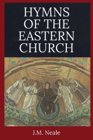Title: Hymns of the Eastern Church, Author: J.M. Neale