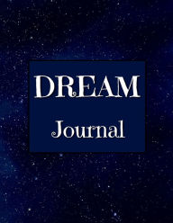 Title: Dream Journal: Dream Notebook Journaling Your Dreams Has Many Benefits, Author: G. McBride