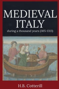 Title: Medieval Italy, Author: H.B. Cotterill