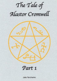 The Tale of Alastor Cromwell: Part I: