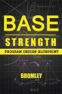 Base Strength: Program Design Blueprint