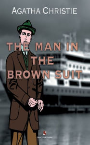 Title: The Man in the Brown Suit: Preface by Giancarlo Rossini, Author: Agatha Christie
