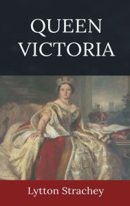 Title: Queen Victoria, Author: Lytton Strachey