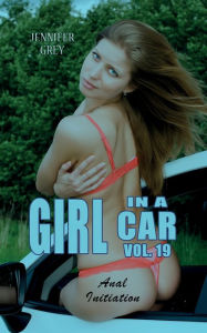 Title: Girl in a Car Vol. 19: Anal Initiation, Author: Jennifer Grey