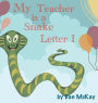 My Teacher is a Snake The Letter I