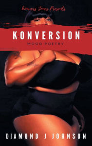 Title: Konversion: Mood Poetry, Author: Diamond J Johnson