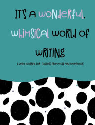 Title: It's A Wonderful, Whimsical World of Writing: A Daily Journal for Toddlers from Wolf and Whimsy Kids, Author: Maegan Johnson