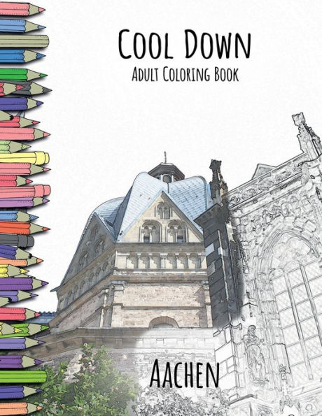 Cool Down Adult Coloring Book: Aachen: