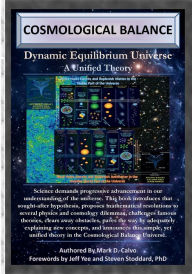 Title: Cosmological Balance: Dynamic Equilibrium Universe: A Unified Theory, Author: Mark Calvo