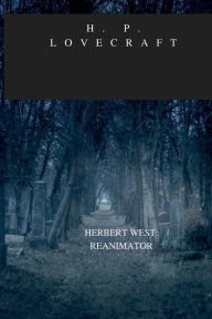 Title: HERBERT WEST: REANIMATOR:, Author: H. P. Lovecraft