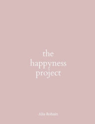 Title: the happyness project, Author: Alia Rohain