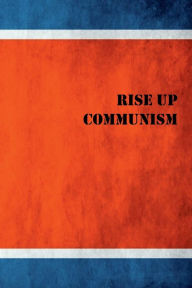 Title: Rise Up Communism (Non-Bezos Edition), Author: HeySun Bak