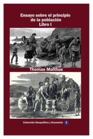 Title: Ensayo sobre el principio de la poblaciï¿½n Libro I, Author: Thomas Malthus