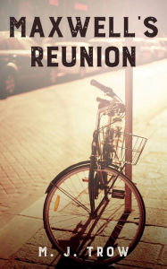 Title: Maxwell's Reunion, Author: M. J. Trow